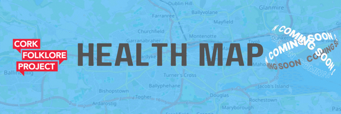 Cork Folklore Project Health map coming soon